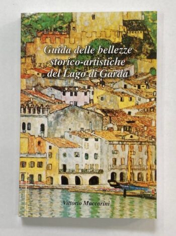 MACCARINI - BELLEZZE STORICO-ARTISTICHE LAGO DI GARDA  - GARDA